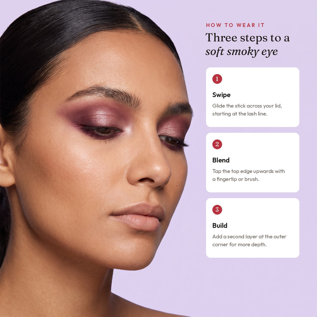 How to wear it: swipe, blend, build. Model wearing a soft smoky eye